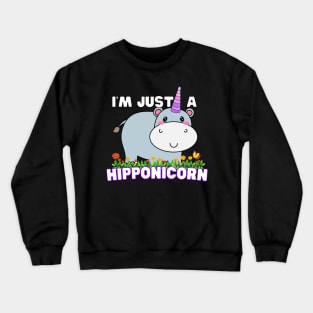 I'm just a Hipponicorn Crewneck Sweatshirt